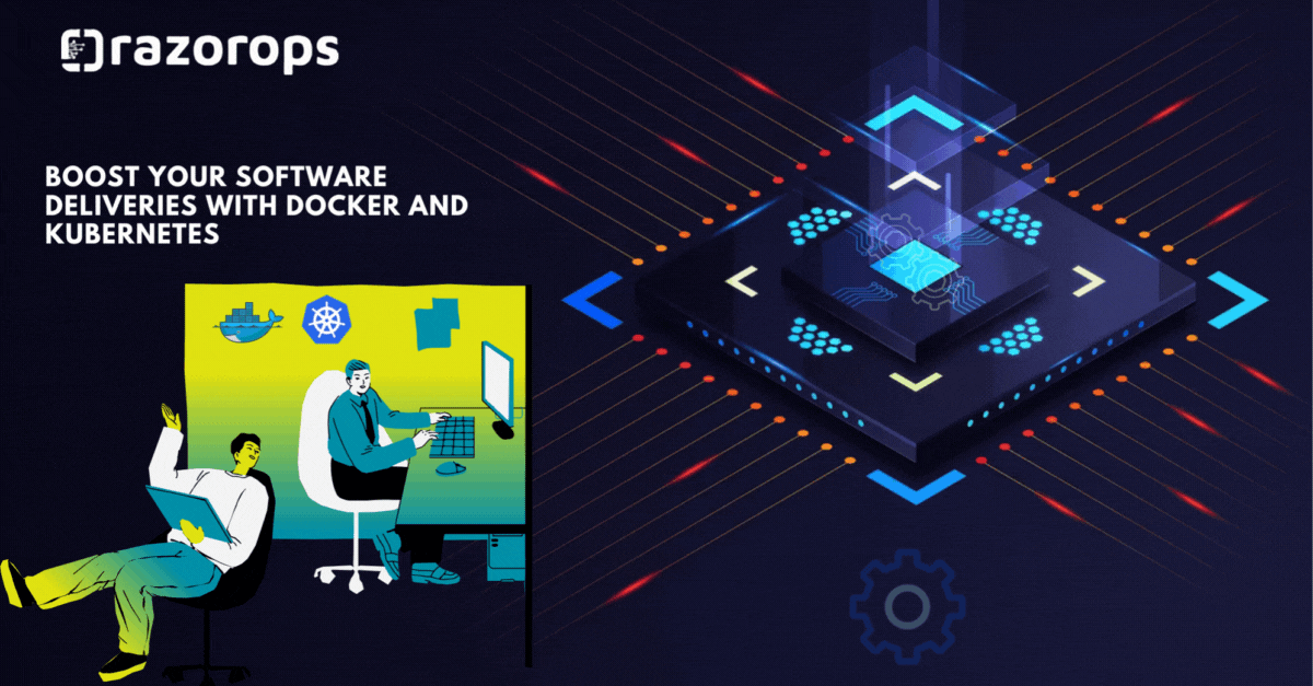 Boost Your Software Deliveries with Docker and Kubernetes