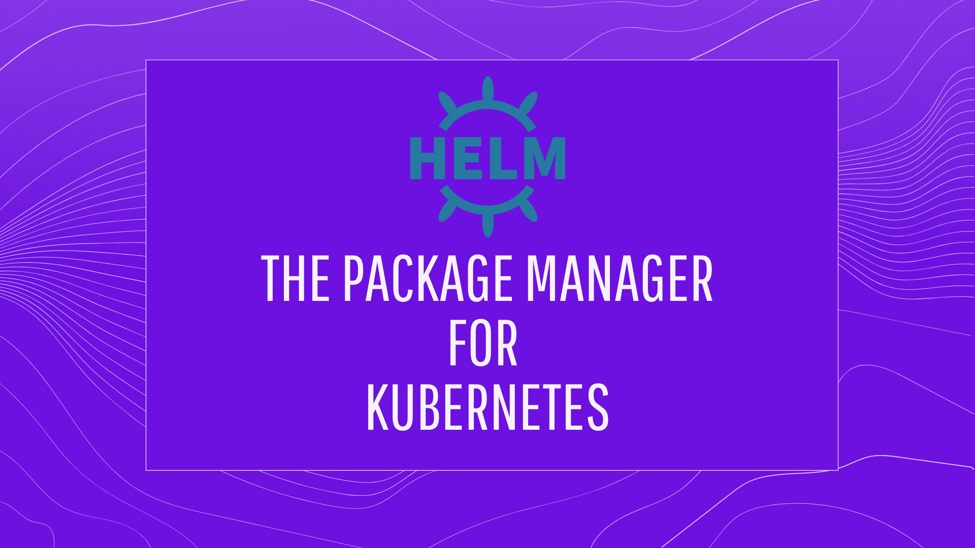 Introduction to Helm 3 the Package Manager for Kubernetes