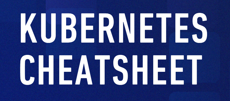 Kubernetes Cheat Sheet