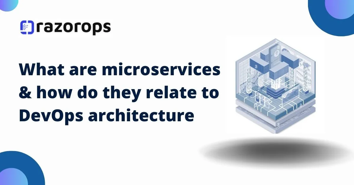 What are microservices, and how do they relate to DevOps architecture